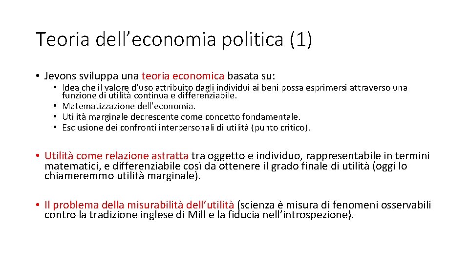 Teoria dell’economia politica (1) • Jevons sviluppa una teoria economica basata su: • Idea