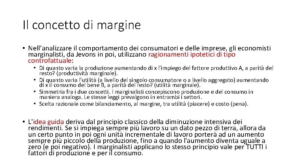 Il concetto di margine • Nell’analizzare il comportamento dei consumatori e delle imprese, gli