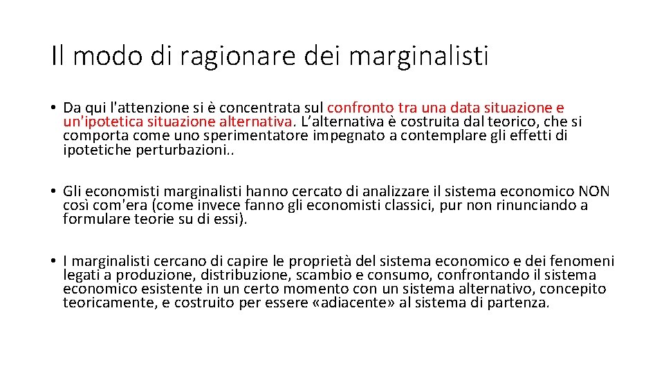 Il modo di ragionare dei marginalisti • Da qui l'attenzione si è concentrata sul