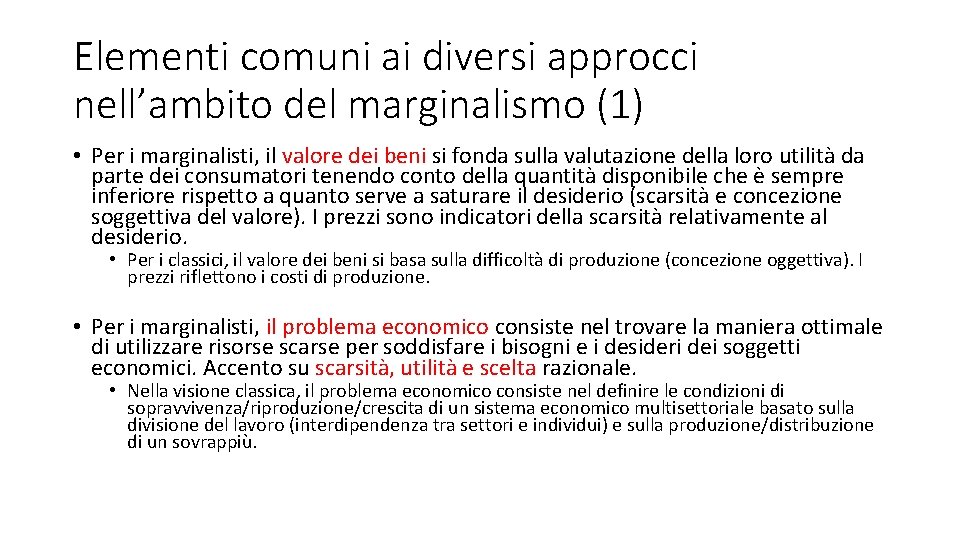 Elementi comuni ai diversi approcci nell’ambito del marginalismo (1) • Per i marginalisti, il