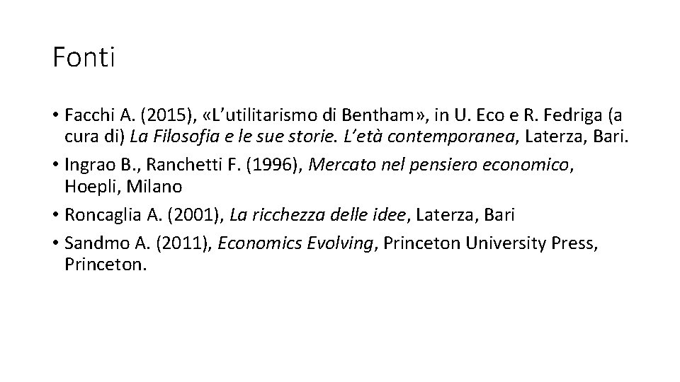 Fonti • Facchi A. (2015), «L’utilitarismo di Bentham» , in U. Eco e R.