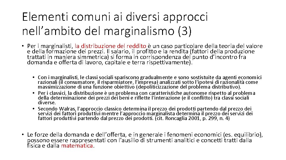 Elementi comuni ai diversi approcci nell’ambito del marginalismo (3) • Per i marginalisti, la