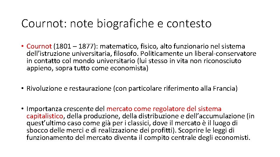 Cournot: note biografiche e contesto • Cournot (1801 – 1877): matematico, fisico, alto funzionario