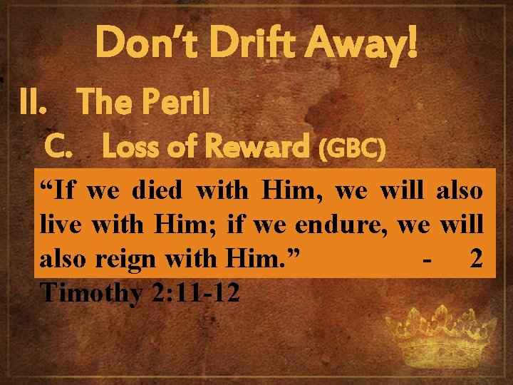 Don’t Drift Away! II. The Peril C. Loss of Reward (GBC) “If we died