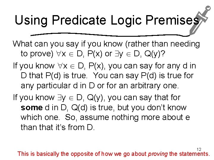 Using Predicate Logic Premises What can you say if you know (rather than needing