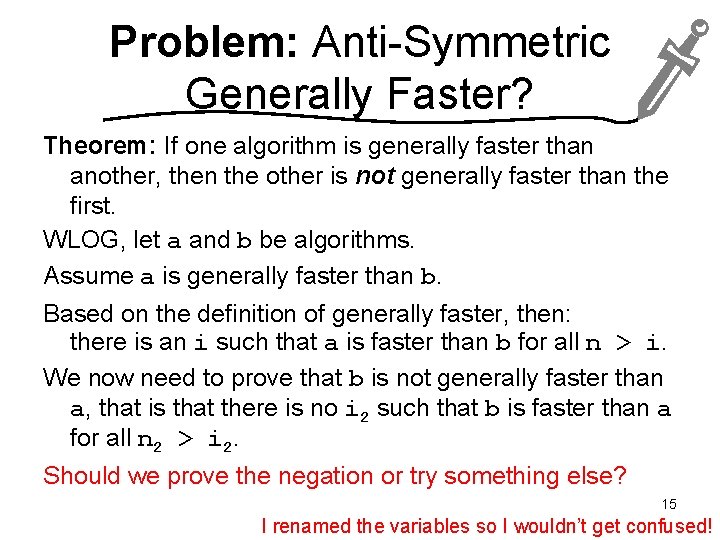 Problem: Anti-Symmetric Generally Faster? Theorem: If one algorithm is generally faster than another, then