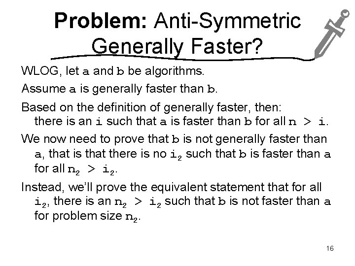 Problem: Anti-Symmetric Generally Faster? WLOG, let a and b be algorithms. Assume a is