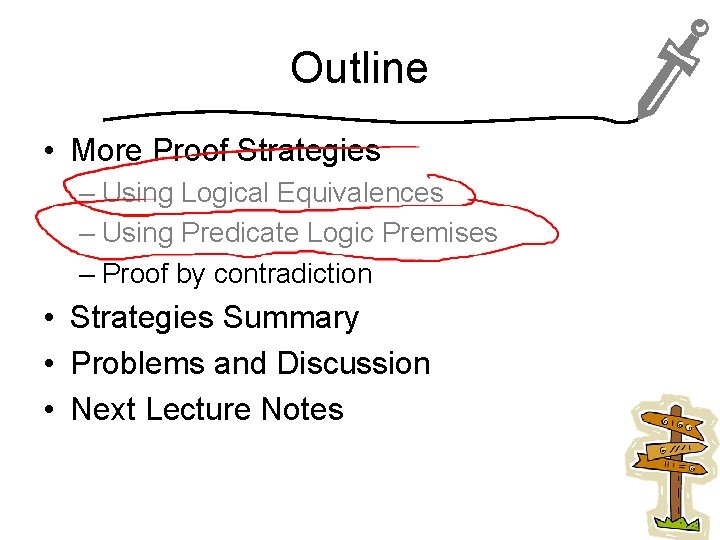 Outline • More Proof Strategies – Using Logical Equivalences – Using Predicate Logic Premises