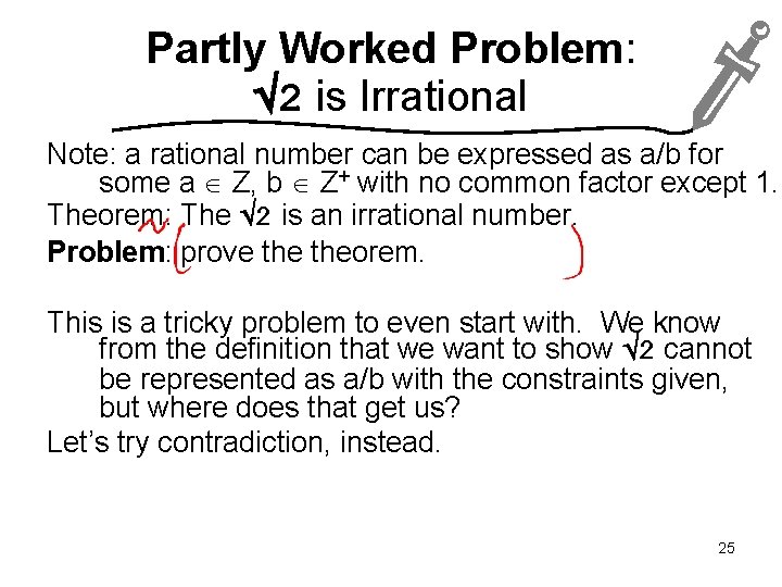 Partly Worked Problem: 2 is Irrational Note: a rational number can be expressed as