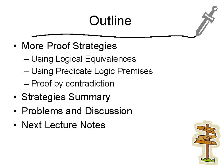 Outline • More Proof Strategies – Using Logical Equivalences – Using Predicate Logic Premises