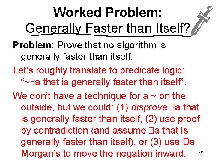 Worked Problem: Generally Faster than Itself? Problem: Prove that no algorithm is generally faster