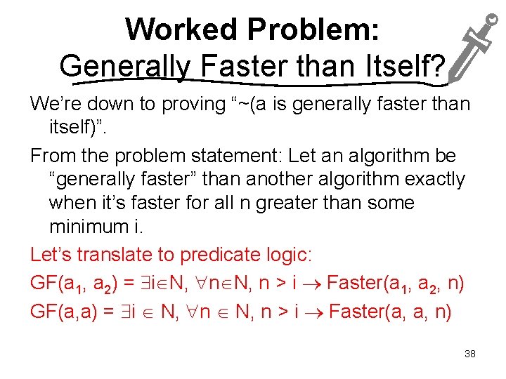 Worked Problem: Generally Faster than Itself? We’re down to proving “~(a is generally faster