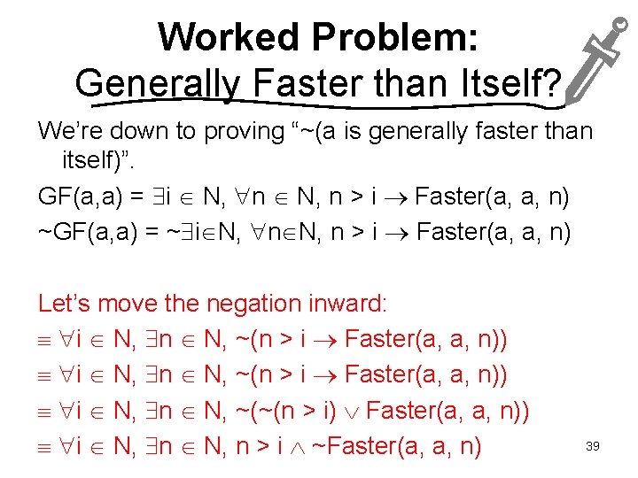 Worked Problem: Generally Faster than Itself? We’re down to proving “~(a is generally faster