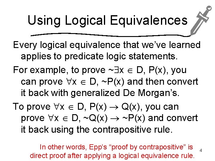 Using Logical Equivalences Every logical equivalence that we’ve learned applies to predicate logic statements.