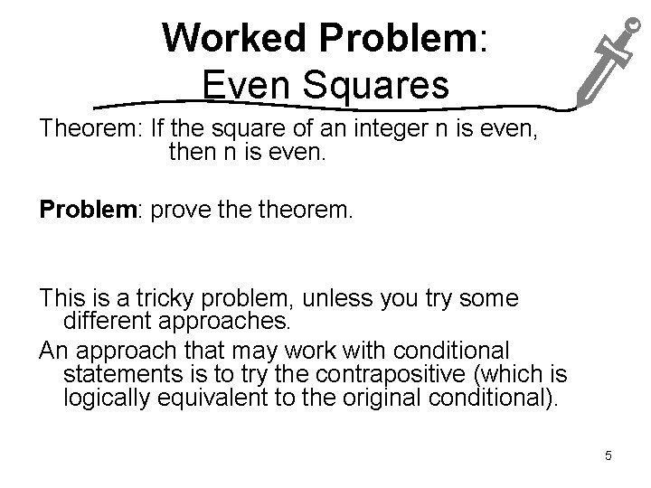 Worked Problem: Even Squares Theorem: If the square of an integer n is even,