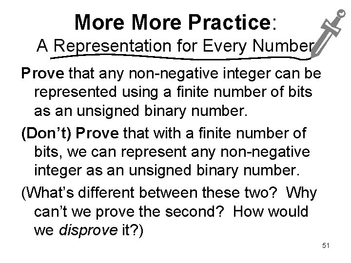 More Practice: A Representation for Every Number Prove that any non-negative integer can be