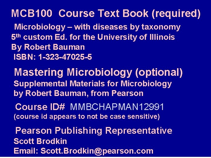 MCB 100 Course Text Book (required) Microbiology – with diseases by taxonomy 5 th