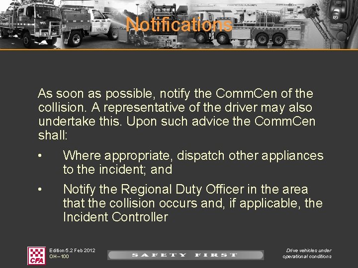 Notifications As soon as possible, notify the Comm. Cen of the collision. A representative