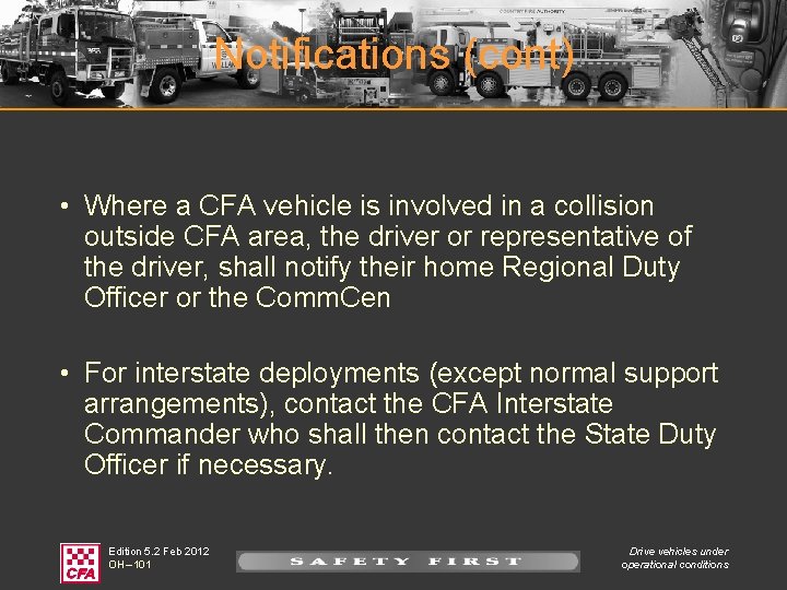 Notifications (cont) • Where a CFA vehicle is involved in a collision outside CFA