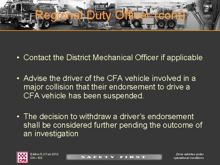 Regional Duty Officer (cont) • Contact the District Mechanical Officer if applicable • Advise