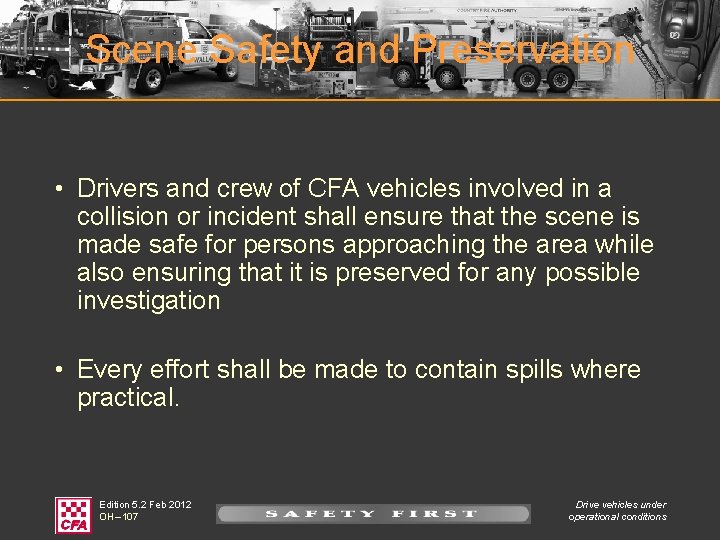 Scene Safety and Preservation • Drivers and crew of CFA vehicles involved in a