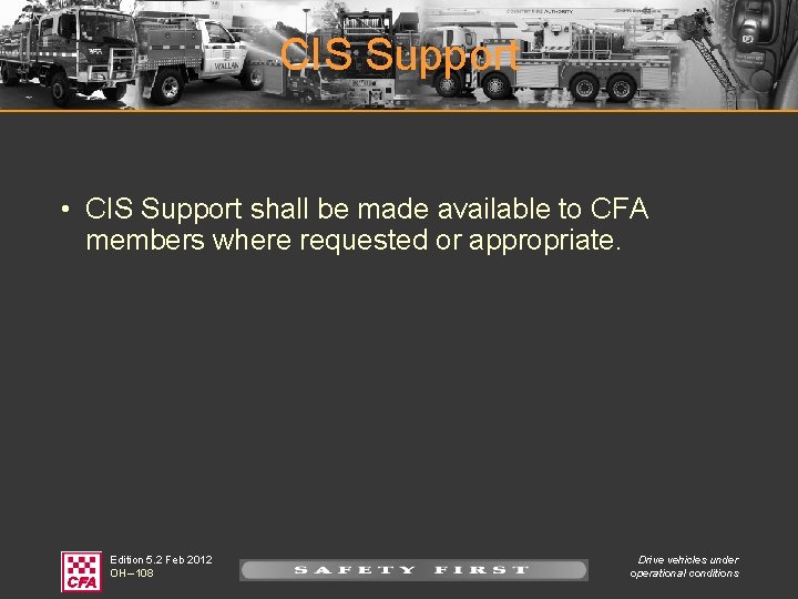 CIS Support • CIS Support shall be made available to CFA members where requested