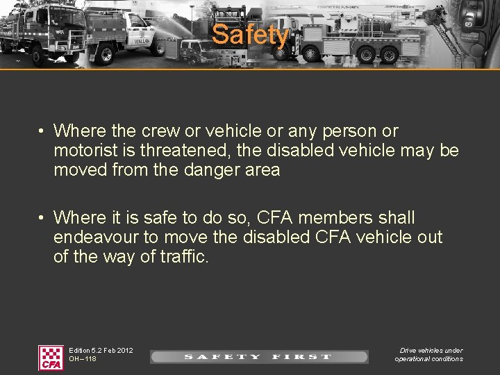 Safety • Where the crew or vehicle or any person or motorist is threatened,