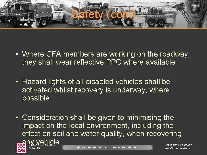 Safety (cont) • Where CFA members are working on the roadway, they shall wear