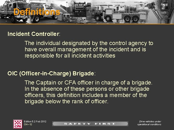 Definitions Incident Controller: The individual designated by the control agency to have overall management