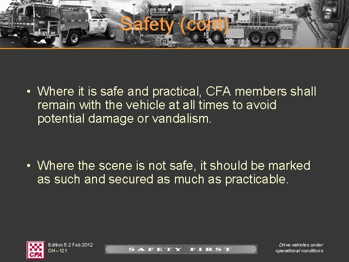 Safety (cont) • Where it is safe and practical, CFA members shall remain with