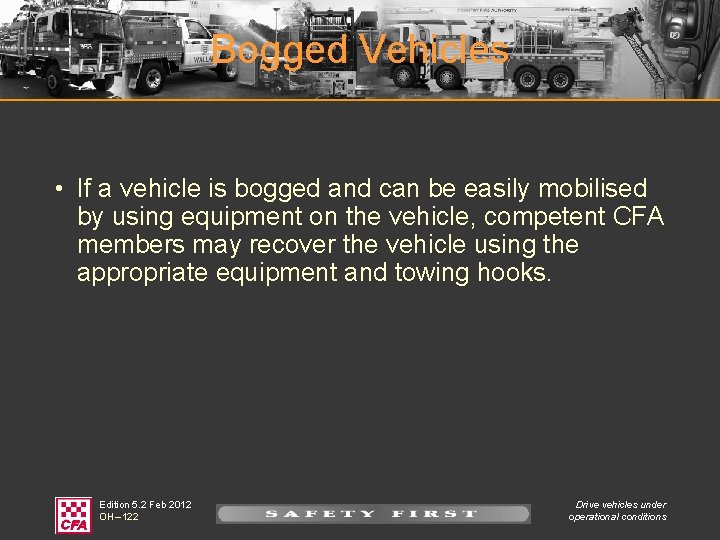 Bogged Vehicles • If a vehicle is bogged and can be easily mobilised by