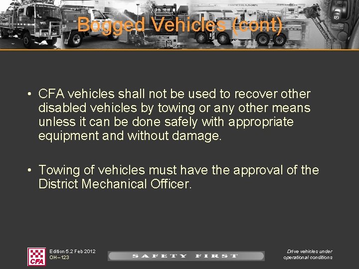 Bogged Vehicles (cont) • CFA vehicles shall not be used to recover other disabled