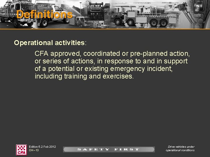 Definitions Operational activities: CFA approved, coordinated or pre-planned action, or series of actions, in