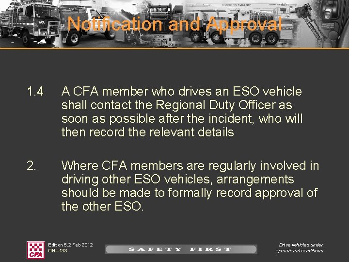 Notification and Approval 1. 4 A CFA member who drives an ESO vehicle shall