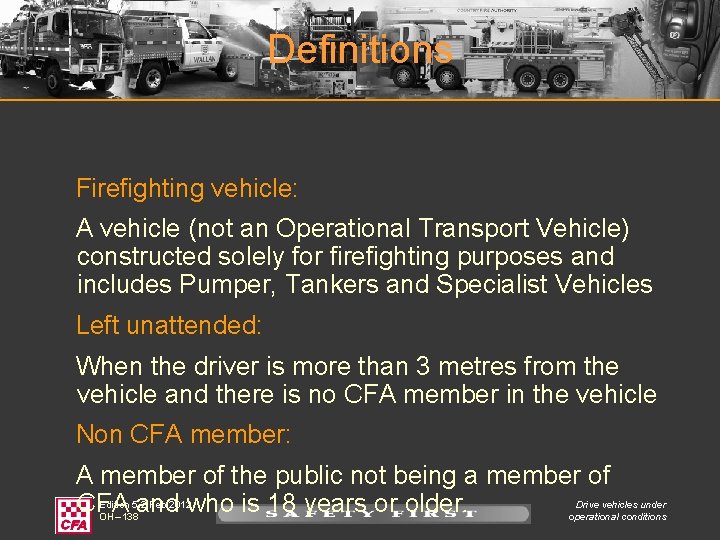 Definitions Firefighting vehicle: A vehicle (not an Operational Transport Vehicle) constructed solely for firefighting