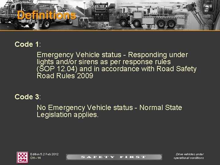 Definitions Code 1: Emergency Vehicle status - Responding under lights and/or sirens as per