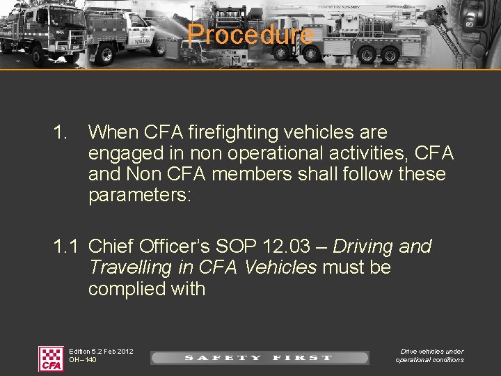 Procedure 1. When CFA firefighting vehicles are engaged in non operational activities, CFA and