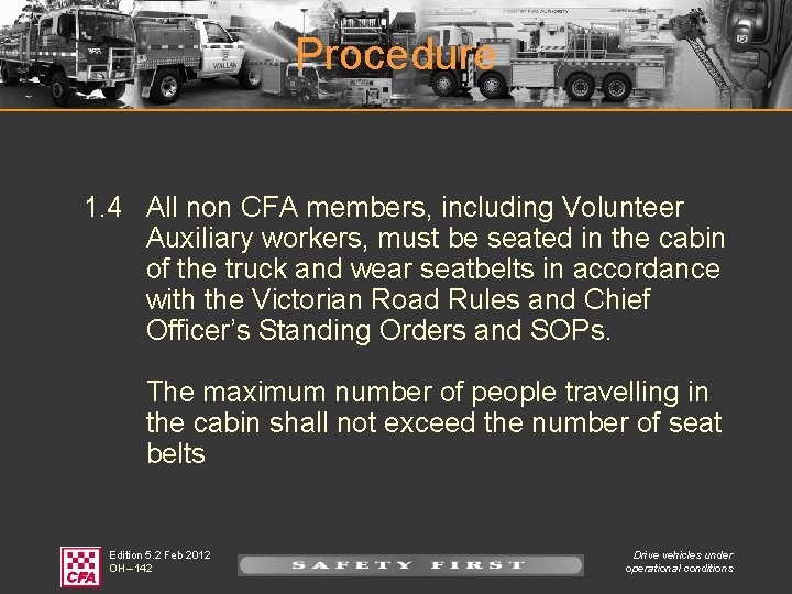 Procedure 1. 4 All non CFA members, including Volunteer Auxiliary workers, must be seated