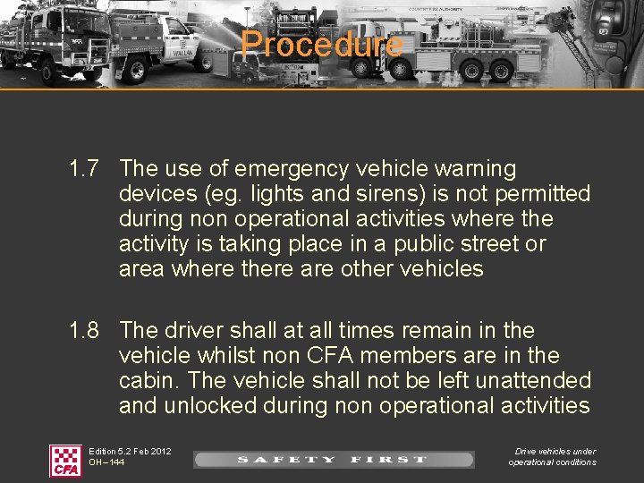 Procedure 1. 7 The use of emergency vehicle warning devices (eg. lights and sirens)