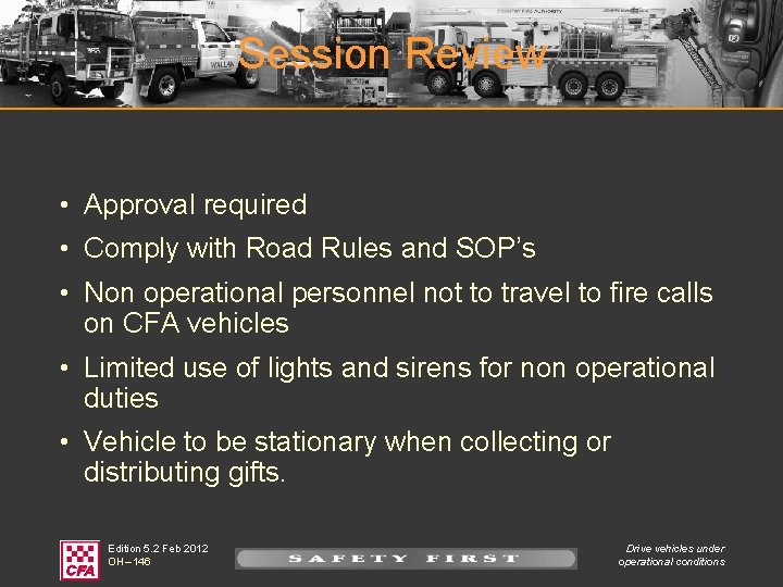 Session Review • Approval required • Comply with Road Rules and SOP’s • Non