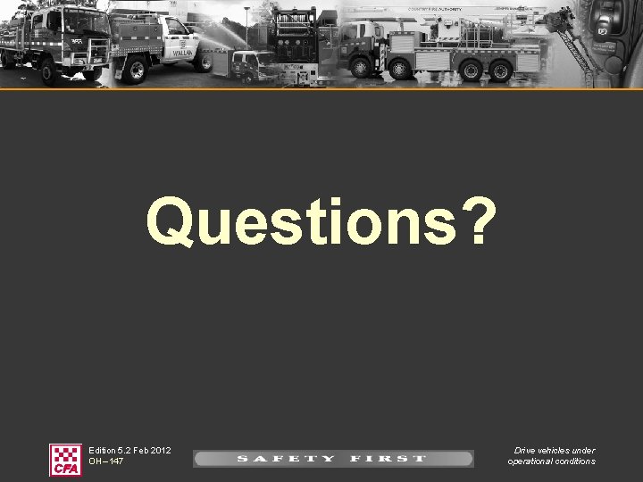 Questions? Edition 5. 2 Feb 2012 OH – 147 Drive vehicles under operational conditions