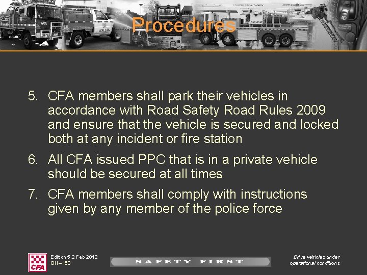 Procedures 5. CFA members shall park their vehicles in accordance with Road Safety Road