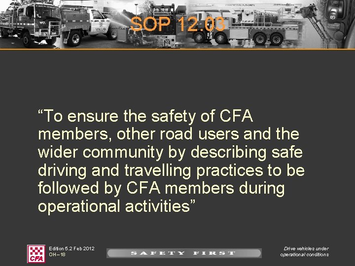 SOP 12. 03 “To ensure the safety of CFA members, other road users and