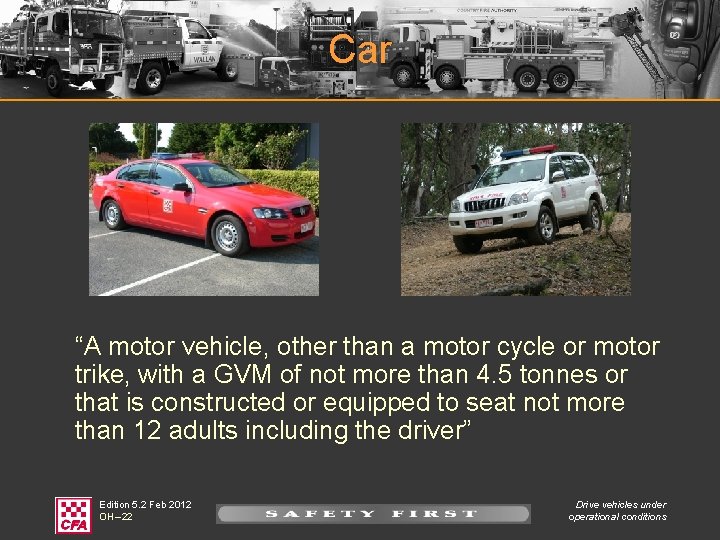 Car “A motor vehicle, other than a motor cycle or motor trike, with a