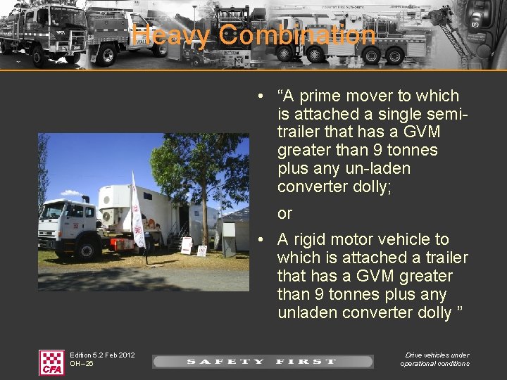 Heavy Combination • “A prime mover to which is attached a single semitrailer that