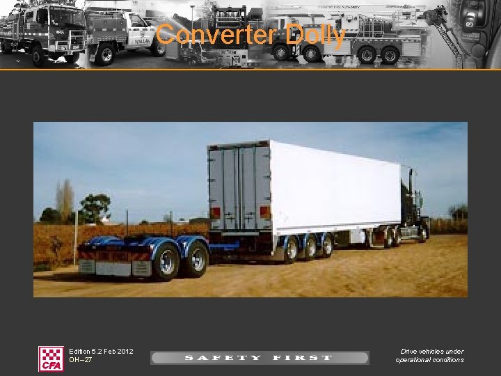 Converter Dolly Edition 5. 2 Feb 2012 OH – 27 Drive vehicles under operational