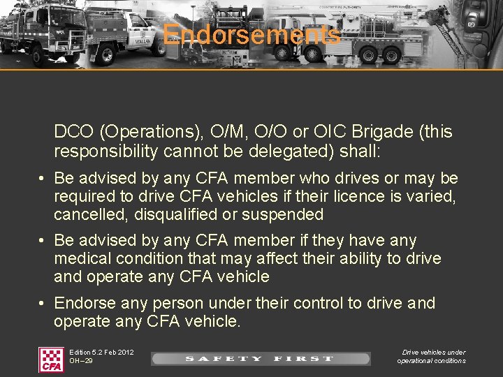 Endorsements DCO (Operations), O/M, O/O or OIC Brigade (this responsibility cannot be delegated) shall: