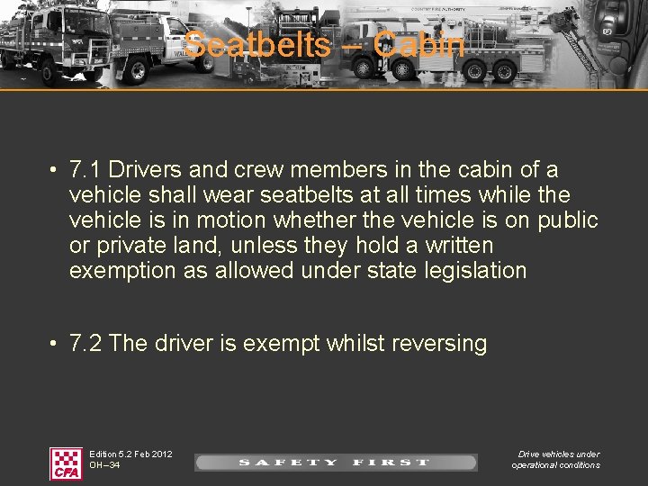 Seatbelts – Cabin • 7. 1 Drivers and crew members in the cabin of