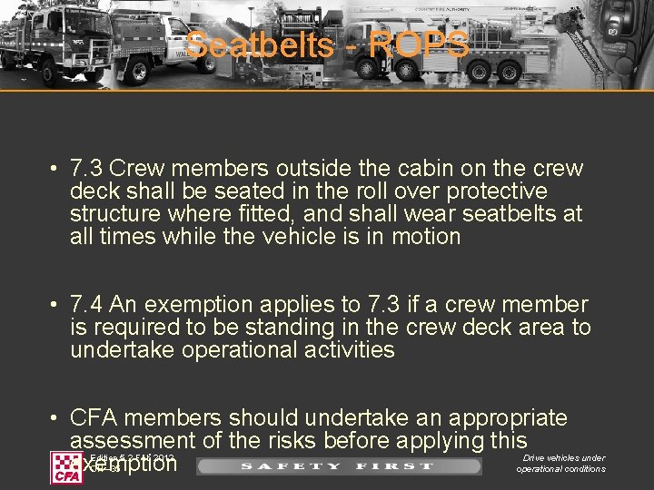 Seatbelts - ROPS • 7. 3 Crew members outside the cabin on the crew