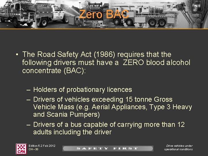 Zero BAC • The Road Safety Act (1986) requires that the following drivers must